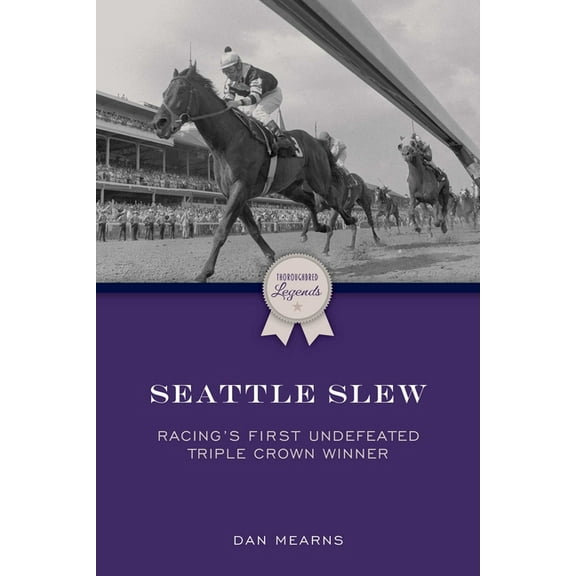 Thoroughbred Legends Seattle Slew: Racing's First Undefeated Triple Crown Winner, (Paperback)