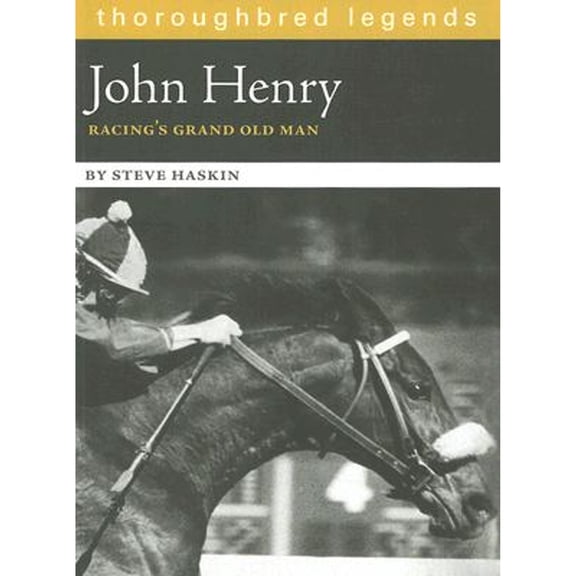 Pre-Owned John Henry: Racing's Grand Old Man (Paperback) 1581501501 9781581501506
