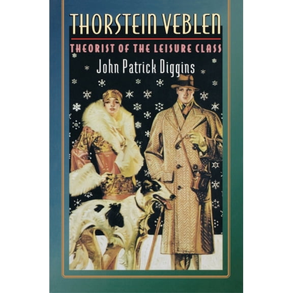 Pre-Owned Thorstein Veblen: Theorist of the Leisure Class (Paperback) 0691006547 9780691006543