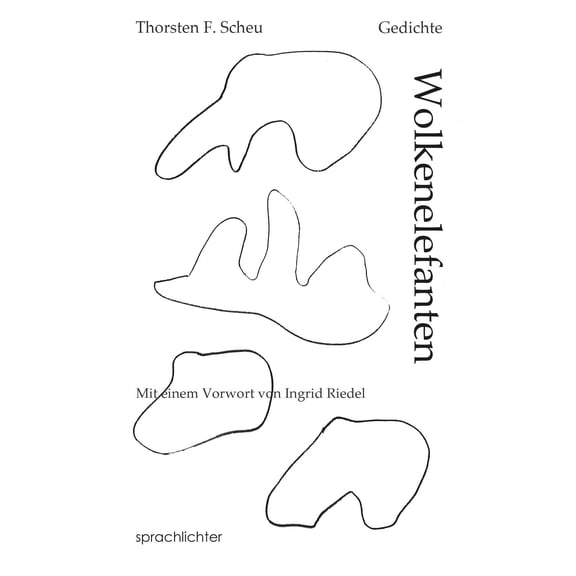 Thorsten F. Scheu,Ingrid Riedel Wolkenelefanten: Gedichte (Paperback)