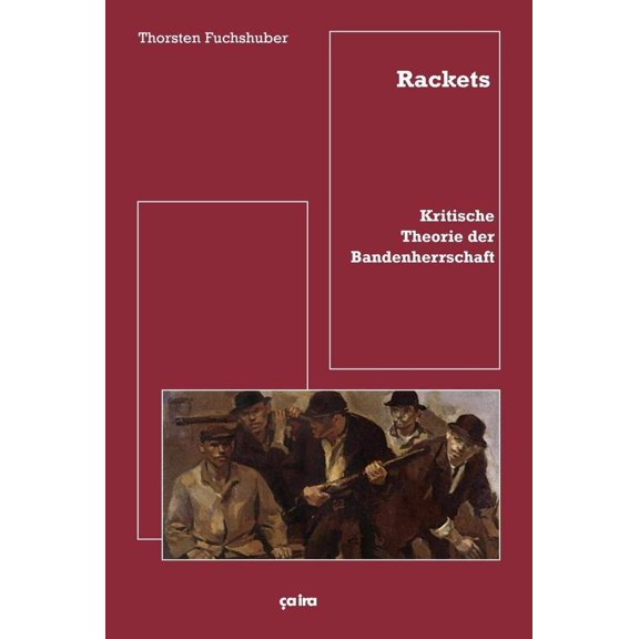Thorsten Fuchshuber Rackets: Kritische Theorie der Bandenherrschaft (Paperback)