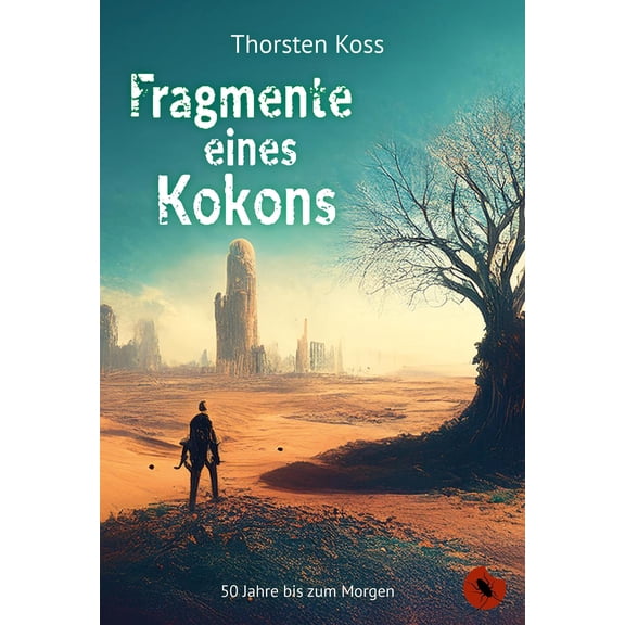 Thorsten Koss Fragmente eines Kokons: 50 Jahre bis zum Morgen (Paperback)