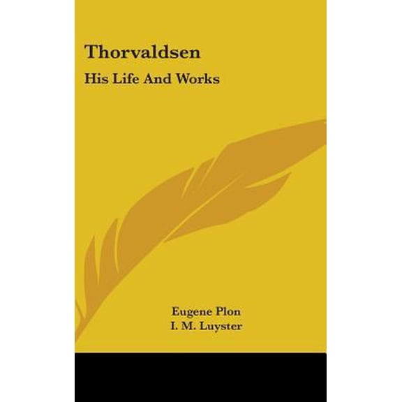 Thorvaldsen: His Life and Works Hardcover