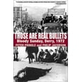 thumbnail image 1 of Pre-Owned Those Are Real Bullets: Bloody Sunday, Derry, 1972 (Paperback) 0802138799 9780802138798, 1 of 1