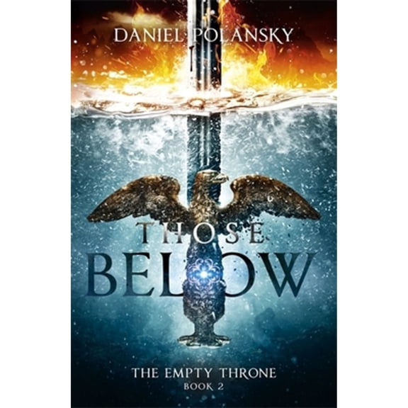 Pre-Owned Those Below: The Empty Throne Book 2: An epic fantasy adventure (Paperback 9781444779967) by Daniel Polansky