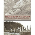 thumbnail image 1 of Those Born at Koona: The Totem Poles of the Haida Village Skedans, Haida Gwaii, (Paperback), 1 of 1