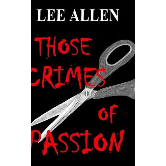 Those Crimes of Passion, (Hardcover)