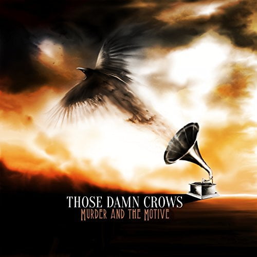Those Damn Crows - Murder And The Motive - Music & Performance - Vinyl