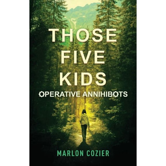 Those Five Kids Those Five Kids: Operative Annihibots, Book 1, (Paperback)