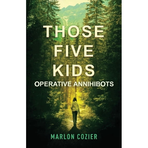 Those Five Kids Those Five Kids: Operative Annihibots, Book 1, (Paperback)