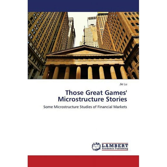 Those Great Games' Microstructure Stories (Paperback)