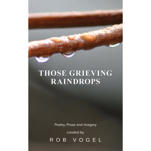 Those Grieving Raindrops, (Paperback)