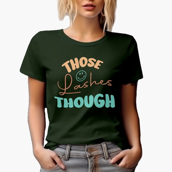 Those Lashes Though, Eyelash Appreciation, Beauty Themed Merch Gift for Makeup Artist or Lovers, Cosmetologists & Beauticians, Military Green T-Shirt, 3XL