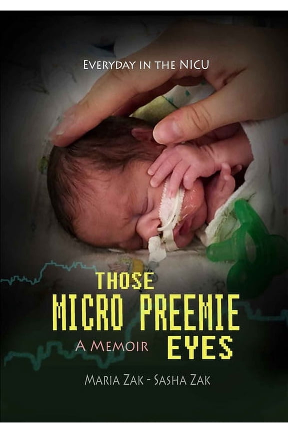 Those Micro Preemie Eyes: Everyday in the NICU, (Paperback)
