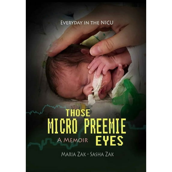 Those Micro Preemie Eyes: Everyday in the NICU, (Paperback)