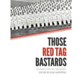 thumbnail image 1 of Those Red Tag Bastards : Their Dreams, Their Lives, Their Memories, 1 of 1