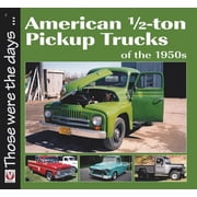 Those Were the Days American 1/2-Ton Pickup Trucks of the 1950s, Paperback