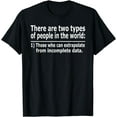 thumbnail image 1 of Those Who Can Extrapolate From Incomplete Data Funny T-shirt, 1 of 3