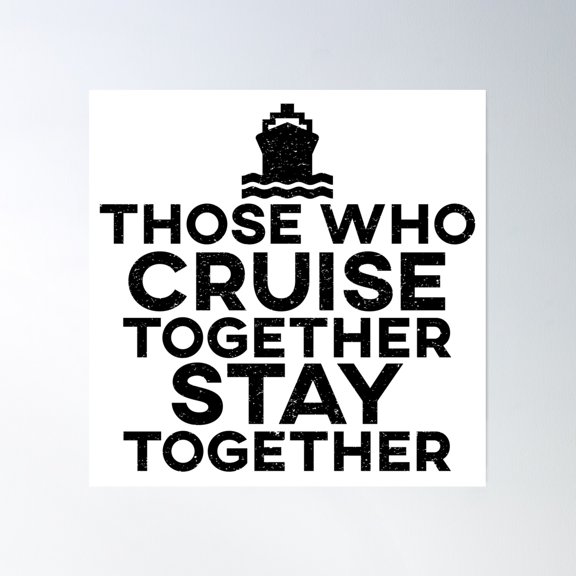 Those Who Cruise Together Stay Together Poster Wall Art, Modern Wall Decor, 16x16 UNFRAMED