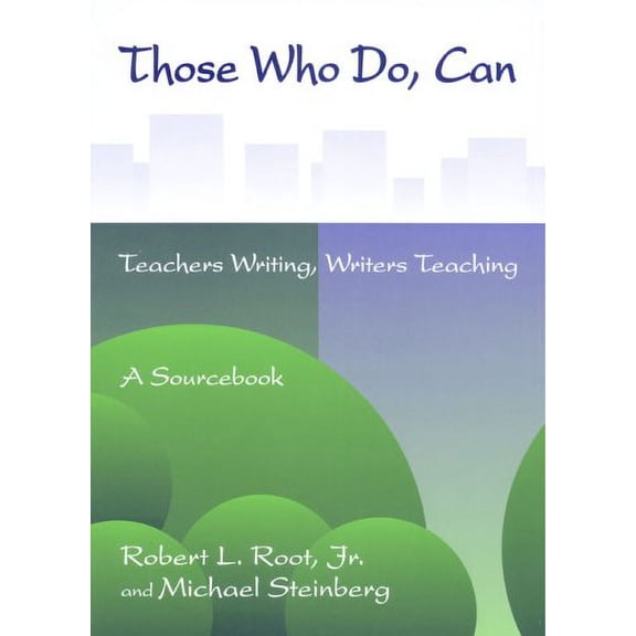 Pre-Owned Those Who Do, Can : Teachers Writing, Writers Teaching (Paperback) 9780814118603