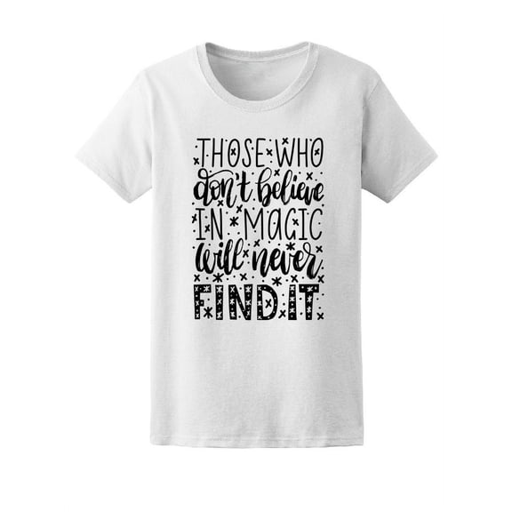 Those Who Don't Believe In Magic T-Shirt Women -Image by Shutterstock, Female XX-Large
