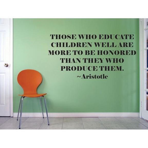 Those Who Educate Children Well Are More To Be Honored Than They Who Produce Them Aristotle Classroom Quote Custom Wall Decal Vinyl Sticker Art Lettering 20 Inches X 30 Inches