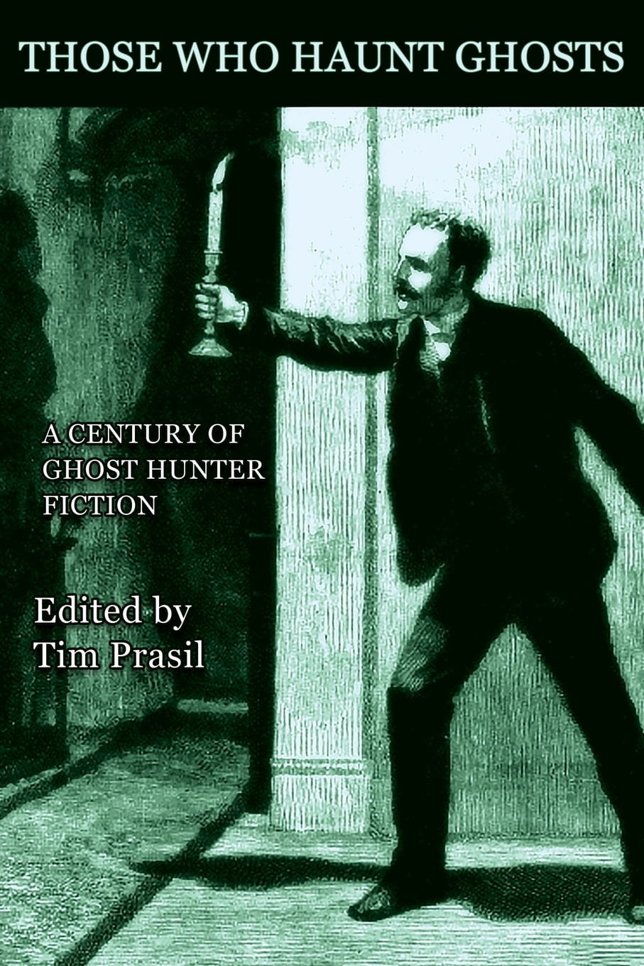 Those Who Haunt Ghosts: A Century of Ghost Hunter Fiction (Paperback)