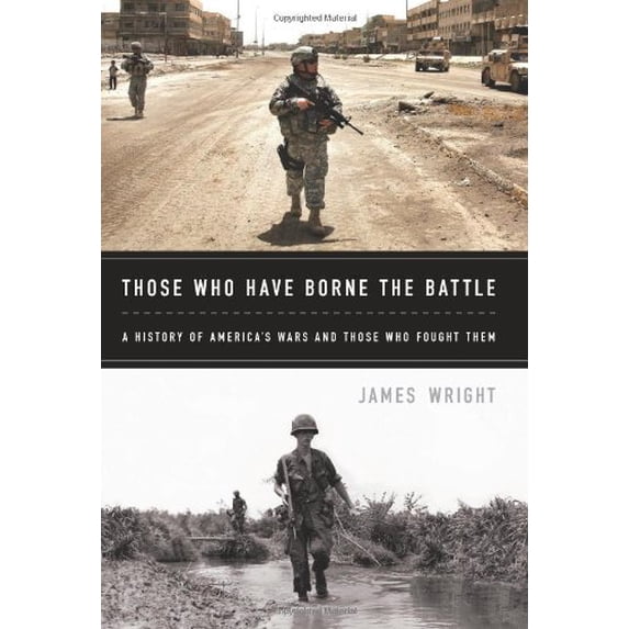 Pre-Owned Those Who Have Borne the Battle: A History of Americas Wars and Those Who Fought Them