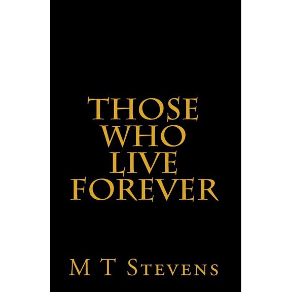 Those Who Live Forever (Paperback)