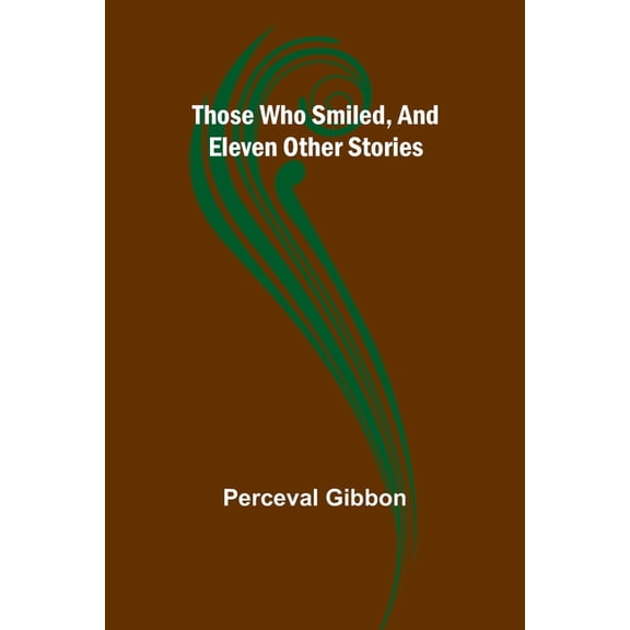 Those Who Smiled, And Eleven Other Stories, (Paperback)