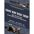 thumbnail image 1 of Those Who Were There : Ninety-two True Stories of Combat Missions Flown over North Vietnam, 1 of 1