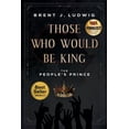 thumbnail image 1 of Those Who Would Be King: The People's Prince, (Paperback), 1 of 1