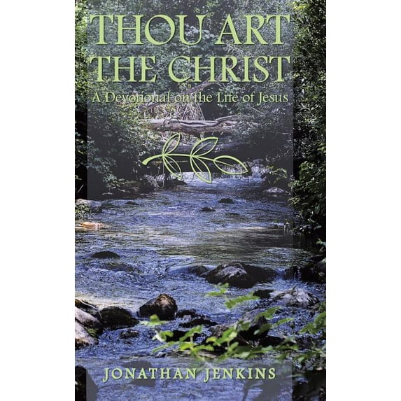 Thou Art the Christ : A Devotional on the Life of Jesus
