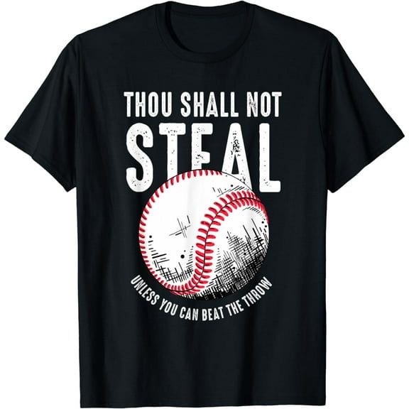 Thou Shall Not Steal Unless You Can Beat The Throw Baseball T-Shirt