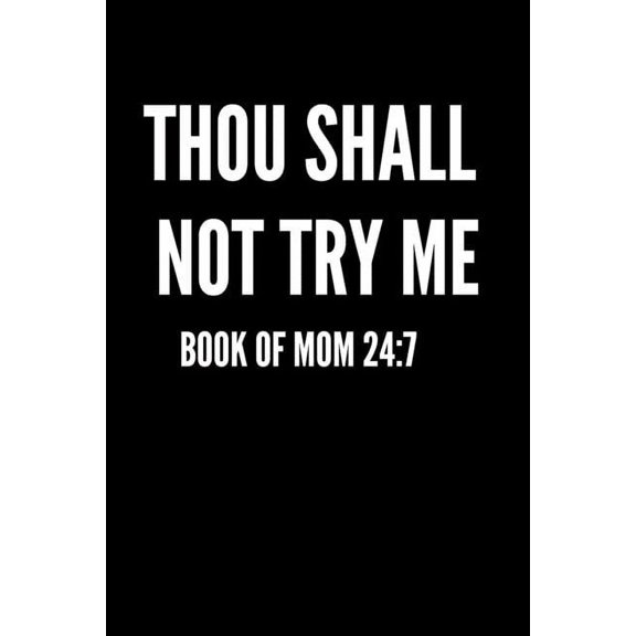 Thou Shall Not Try Me: Book of Mom 24:7 (Paperback)