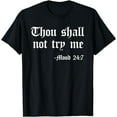 thumbnail image 1 of Thou Shall Not Try Me Mood 24:7 Funny Quote Old English Text T-Shirt, 1 of 3