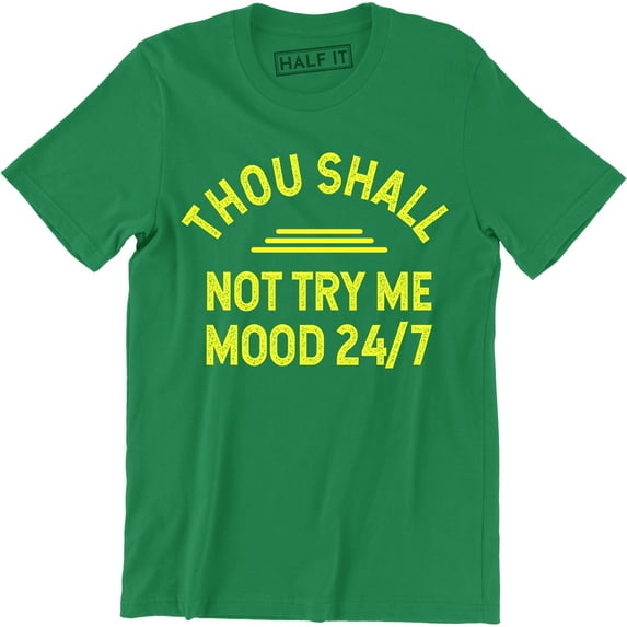 Thou Shall Not Try Me Mood 24/7 Funny Sarcastic Men's T-Shirt