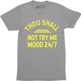 thumbnail image 1 of Thou Shall Not Try Me Mood 24/7 Funny Sarcastic Men's T-Shirt, 1 of 4
