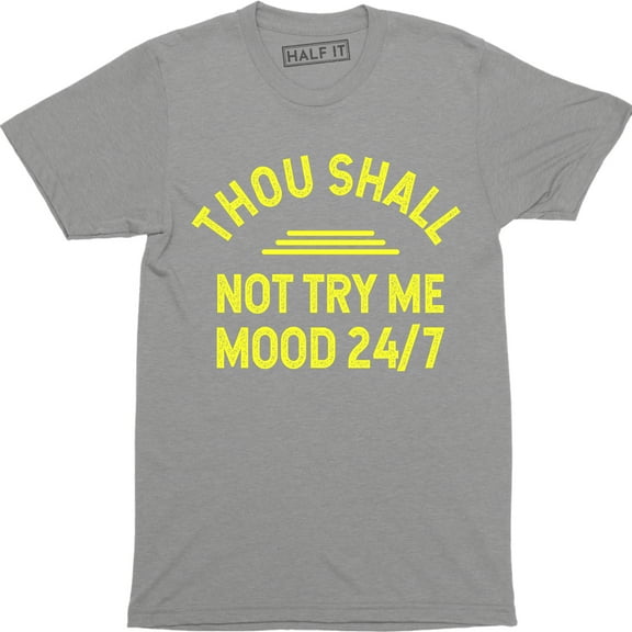 Thou Shall Not Try Me Mood 24/7 Funny Sarcastic Men's T-Shirt
