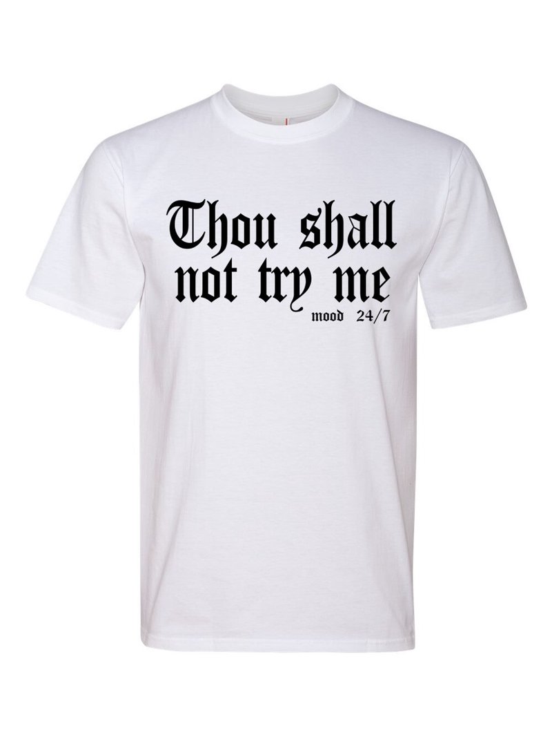 Thou Shall Not Try Me Mood 24 7 Graphic T-Shirt - Walmart.com
