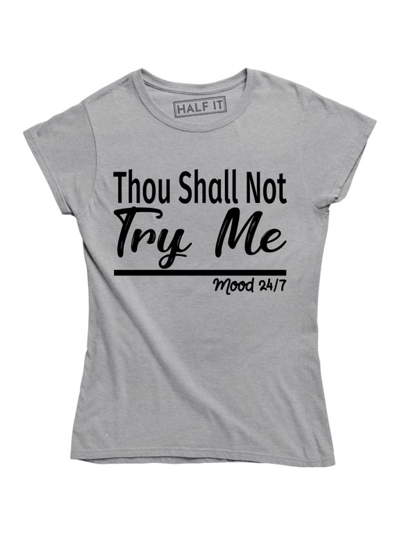Thou Shall Not Try Me Mood 24:7 Ladies Funny Mood Mother T-Shirt