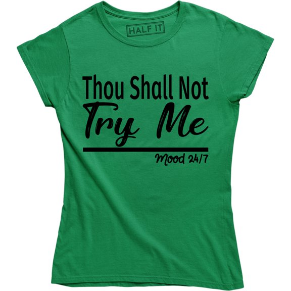 Thou Shall Not Try Me Mood 24:7 Ladies Funny Mood Mother T-Shirt