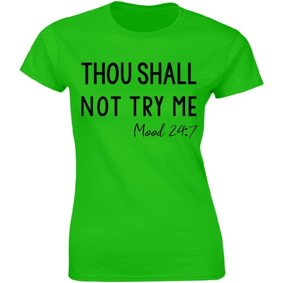 Thou Shall Not Try Me Mood 24:7 Ladies Funny Mood Mother Tee Shirt