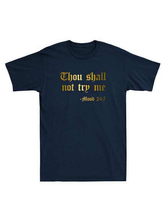 Thou Shall Not Try Me Mood 24:7 Old English Text Christian Quote Classic T-Shirt, Size S-5XL