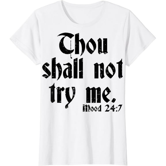 Thou Shall Not Try Me Shirt Funny Sarcastic Humor Joke Women T-Shirt