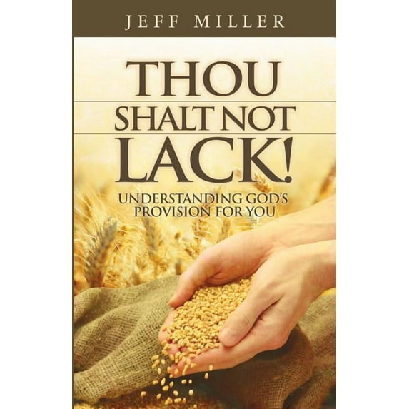 Thou Shalt Not Lack!: Understanding God's Provision for You, (Paperback)