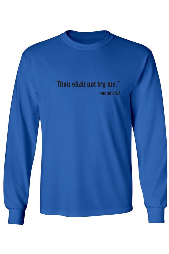 Thou Shalt Not Try Me-Mood 24:7 Adult Long Sleeve T-shirt