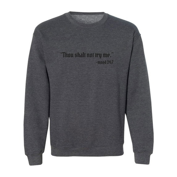 Thou Shalt Not Try Me-Mood 24:7 Crewneck Sweatshirt