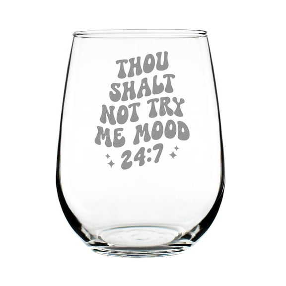 Thou Shalt Not Try Me Mood 24 7, Engraved Stemless Wine Glass, Funny Glass Gift, Etched Unique Glassware, Lover Gift