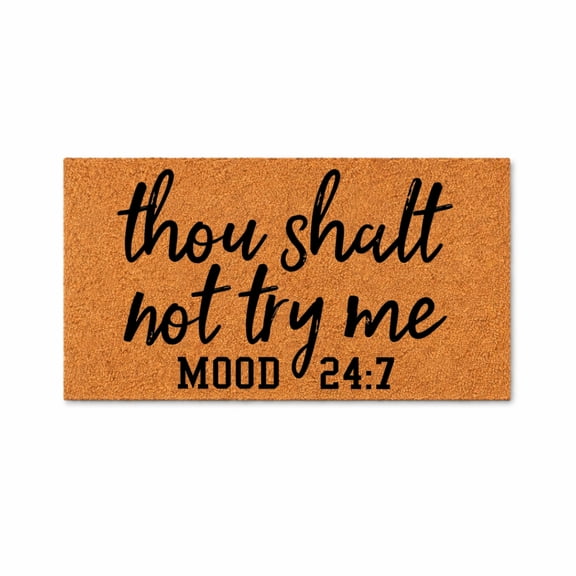 Thou Shalt Not Try Me, Mood All Day Every Day - Brown Coir PVC Outdoor Doormat (16x24 inches) 5699